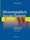 Ultrasonography in Vascular Diagnosis : A Therapy-Oriented Textbook and Atlas - Book