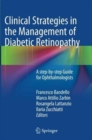 Clinical Strategies in the Management of Diabetic Retinopathy : A step-by-step Guide for Ophthalmologists - Book