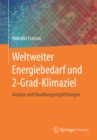 Weltweiter Energiebedarf und 2-Grad-Klimaziel : Analyse und Handlungsempfehlungen - eBook