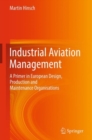 Industrial Aviation Management : A Primer in European Design, Production and Maintenance Organisations - eBook