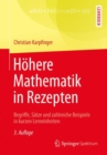 Hohere Mathematik in Rezepten : Begriffe, Satze und zahlreiche Beispiele in kurzen Lerneinheiten - eBook