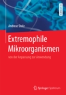 Extremophile Mikroorganismen : von der Anpassung zur Anwendung - eBook