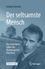 Der seltsamste Mensch : Das verborgene Leben des Quantengenies Paul Dirac - eBook