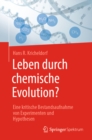 Leben durch chemische Evolution? : Eine kritische Bestandsaufnahme von Experimenten und Hypothesen - eBook