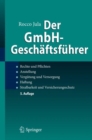 Der GmbH-Geschaftsfuhrer : Rechte und Pflichten, Anstellung, Vergutung und Versorgung, Haftung, Strafbarkeit und Versicherungsschutz - eBook