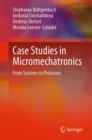 Case Studies in Micromechatronics : From Systems to Processes - eBook