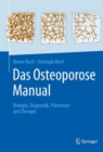 Das Osteoporose Manual : Biologie, Diagnostik, Pravention und Therapie - eBook