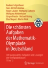 Die schonsten Aufgaben der Mathematik-Olympiade in Deutschland : 300 ausgewahlte Aufgaben und Losungen der Olympiadeklassen 11 bis 13 - eBook