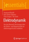 Elektrodynamik : Von den Maxwell-Gleichungen uber die Elektro- und Magnetostatik zur elektromagnetischen Induktion - eBook