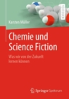 Chemie und Science Fiction : Was wir von der Zukunft lernen konnen - eBook
