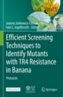 Efficient Screening Techniques to Identify Mutants with TR4 Resistance in Banana : Protocols - Book