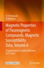 Magnetic Properties of Paramagnetic Compounds, Magnetic Susceptibility Data, Volume 6 : A Supplement to Landolt-Bornstein II/31 Series - Book