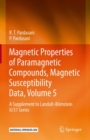 Magnetic Properties of Paramagnetic Compounds, Magnetic Susceptibility Data, Volume 5 : A Supplement to Landolt-Bornstein II/31 Series - eBook