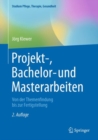 Projekt-, Bachelor- und Masterarbeiten : Von der Themenfindung bis zur Fertigstellung - eBook