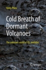 Cold Breath of Dormant Volcanoes : The Unknown World of CO2 Mofettes - eBook