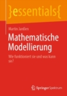 Mathematische Modellierung : Wie funktioniert sie und was kann sie? - eBook