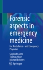 Forensic aspects in emergency medicine : For Ambulance - and Emergency Physician - eBook
