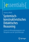 Systemisch-konstruktivistisches Didaktisches Reasoning : Lernen im Behandlungsprozess mit Beispielen aus der Sprachtherapie - eBook