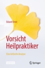 Vorsicht Heilpraktiker : Eine kritische Analyse - eBook