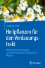 Heilpflanzen fur den Verdauungstrakt : Wirkung und Anwendung nach der Traditionell Europaischen Medizin - eBook