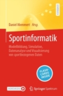 Sportinformatik : Modellbildung, Simulation, Datenanalyse und Visualisierung von sportbezogenen Daten - eBook