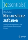Klimaresilienz aufbauen : Was Psychotherapeutinnen und Psychotherapeuten beitragen konnen - eBook