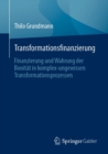 Transformationsfinanzierung : Finanzierung und Wahrung der Bonitat in komplex-ungewissen Transformationsprozessen - eBook