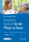 Kroatisch - Deutsch fur die Pflege zu Hause : Hrvatsko - Njemacki prirucnik za njegu u kuci - eBook