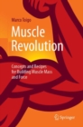 Muscle Revolution : Concepts and Recipes for Building Muscle Mass and Force - eBook