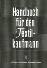 Handbuch fur den Textilkaufmann : Ein kaufmannisches Lehr- und Informationswerk fur die Textil- und Bekleidungsindustrie einschlielich Textileinzel- und Grohandel - eBook