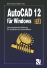 AutoCAD 12 fur Windows : Die umfassende Einfuhrung fur Studenten und Konstrukteure - eBook