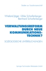 Verwaltungsreform durch Neue Kommunikationstechnik? : Soziologische Untersuchungen am Beispiel Schriftgutverwaltung - eBook