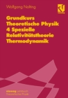Grundkurs Theoretische Physik : Band 4: Spezielle Relativitatstheorie, Thermodynamik - eBook