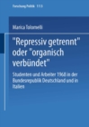 „Repressiv getrennt" oder „organisch verbundet" : Studenten und Arbeiter 1968 in der Bundesrepublik Deutschland und in Italien - eBook
