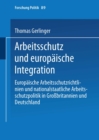 Arbeitsschutz und europaische Integration : Europaische Arbeitsschutzrichtlinien und nationalstaatliche Arbeitsschutzpolitik in Grobritannien und Deutschland - eBook