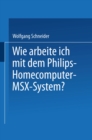 Wie arbeite ich mit dem Philips Homecomputer MSX(TM) - System? - eBook