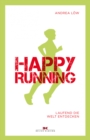 Happy Running : Laufend die Welt entdecken - eBook