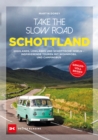 Take the Slow Road Schottland : Highlands, Lowlands und schottische Inseln - Inspirierende Touren mit Wohnmobil und Campingbus - eBook