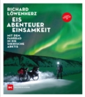 Eis. Abenteuer. Einsamkeit : Mit dem Fahrrad in die sibirische Arktis - eBook
