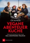 Vegane Abenteuerkuche : Exclusive Rezepte vom Team Sea Shepherd France - eBook
