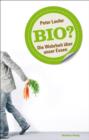Bio? : Die Wahrheit uber unser Essen - eBook