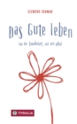 Das Gute leben : Von der Freundschaft mit sich selbst - eBook