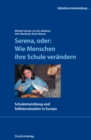 Serena, oder: Wie Menschen ihre Schule verandern : Schulentwicklung und Selbstevaluation in Europa - eBook