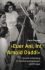 »Euer Ani, Ini, Arnold Daddi« : Arnold Schonberg in Familienerinnerungen und Essays - eBook