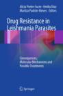 Drug Resistance in Leishmania Parasites : Consequences, Molecular Mechanisms and Possible Treatments - eBook