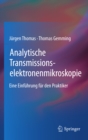 Analytische Transmissionselektronenmikroskopie : Eine Einfuhrung fur den Praktiker - eBook