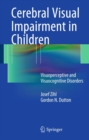 Cerebral Visual Impairment in Children : Visuoperceptive and Visuocognitive Disorders - eBook