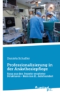 Professionalisierung in der Anasthesiepflege : Raus aus den Fesseln veralteter Strukturen - Rein ins 21. Jahrhundert - eBook