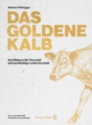 Das goldene Kalb : Ein Pladoyer fur Tierwohl und nachhaltige Landwirtschaft - eBook