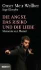Die Angst, das Risiko und die Liebe : Momente mit Mozart - eBook
